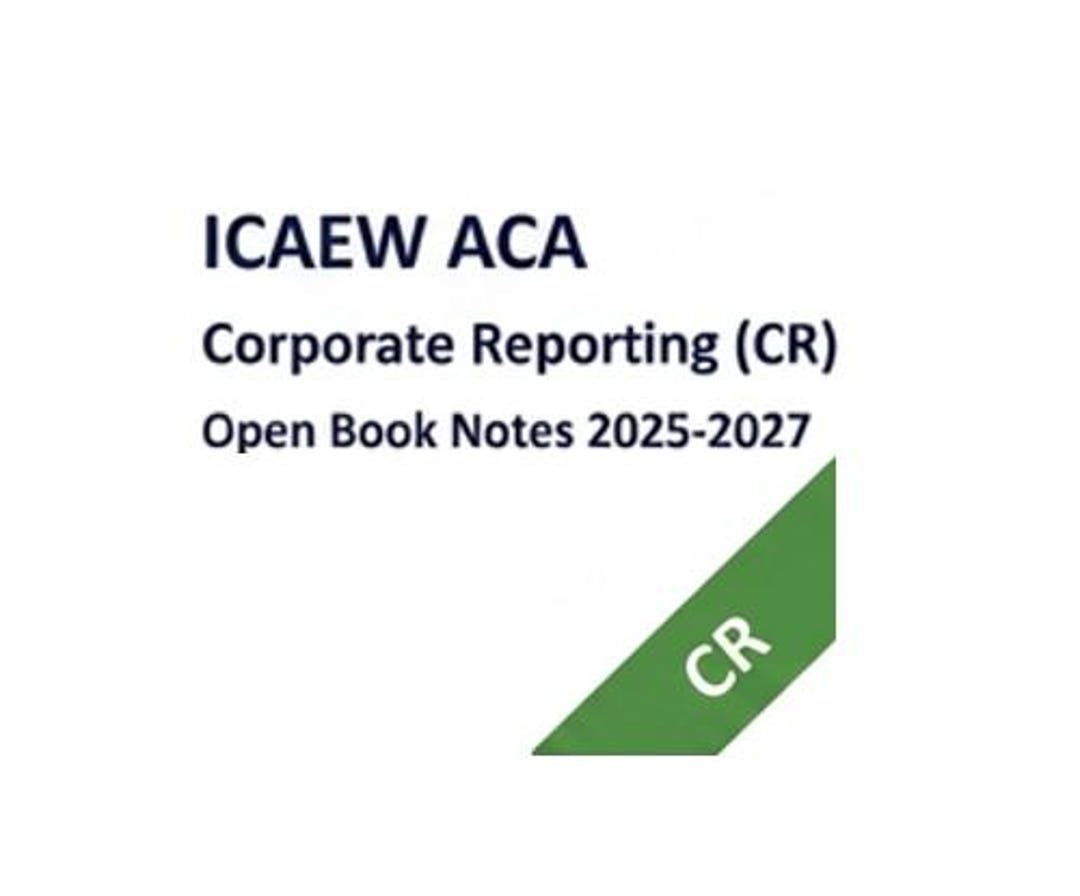 ICAEW CR Open Book Notes | ACA Corporate Reporting | Advanced Level ...