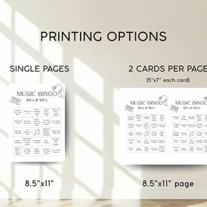 May include: Two white pages with the text "MUSIC BINGO 80's & 90's". One page is a single 21.59cm x 27.94cm sheet, and the other has two 12.7cm x 17.78cm cards per 21.59cm x 27.94cm page. The text "PRINTING OPTIONS" is at the top.