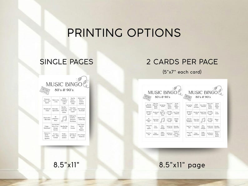 May include: Two white pages with the text "MUSIC BINGO 80's & 90's". One page is a single 21.59cm x 27.94cm sheet, and the other has two 12.7cm x 17.78cm cards per 21.59cm x 27.94cm page. The text "PRINTING OPTIONS" is at the top.