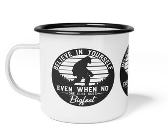 Bigfoot "Believe in yourself" Camp Cup - Camping Mug - 12oz cup