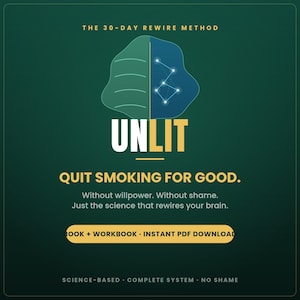 以下が含まれることがあります： The 30-Day Rewire Methodと題されたダークグリーンのデジタル画像。白とゴールドでUNLITと書かれています。その下にQuit Smoking For Goodというテキストと説明文、そしてBook + Workbook + Instant PDF Downloadと書かれたゴールドのボタンが配置されています。