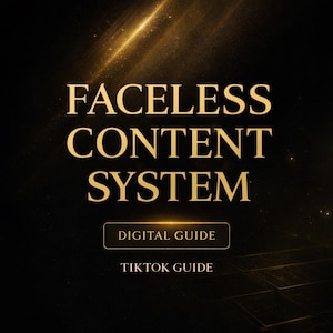 May include: A digital guide titled "FACELESS CONTENT SYSTEM" in gold lettering on a black background. The guide includes the text "DIGITAL GUIDE" and "TIKTOK GUIDE" in a gold font. The background has a golden glow.