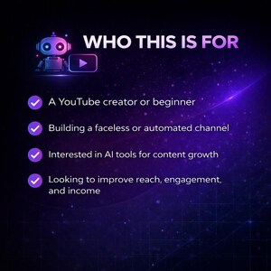 May include: A graphic with the text "WHO THIS IS FOR" and a robot illustration. The text lists: YouTube creators, those building faceless channels, people interested in AI tools, and those seeking to improve reach and income.