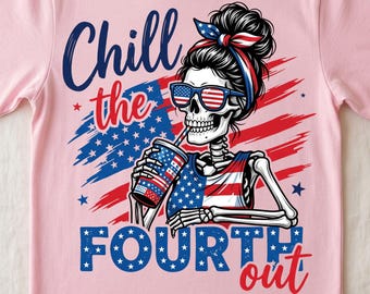 May include: A light pink t-shirt featuring a graphic of a skeleton with a messy bun, wearing American flag-patterned sunglasses and a matching hair bow. The skeleton holds a drink, with the text Chill the FOURTH out and a flag background.