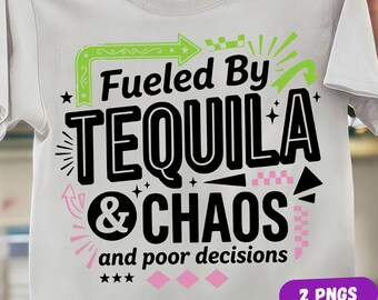 May include: A white short-sleeved t-shirt featuring the black text "Fueled By TEQUILA & CHAOS and poor decisions." The design includes lime green arrows, pink geometric shapes, and black star accents, creating a vibrant graphic print on the front.