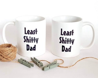 Funny Dad Gift - Funny Dad Mug - Funny Gift from Kids - Gift for Dad - Best Dad Gift - Least Shitty Dad Mug - Dad Mug - Funny Dad Gift