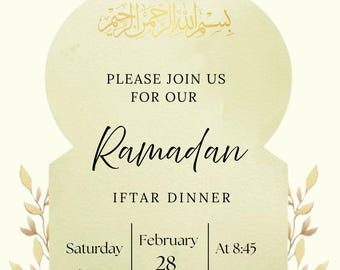 May include: A pale yellow invitation card with an arched top featuring gold Arabic calligraphy at the top. The text reads: PLEASE JOIN US FOR OUR Ramadan IFTAR DINNER Saturday February 28 At 8:45 123 Anywhere St... Any City. Floral accents decorate the bottom.