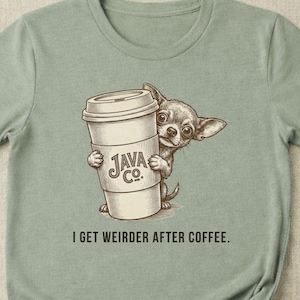 Shirt I Get Weirder After Coffee, koffie-T-shirt grappige hond, schattige chihuahua-graphic T-shirt, cadeau cafeïneliefhebber