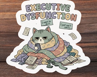 Executive Dysfunction Sticker - ADHD Humor, Neurodivergent Mental Health
