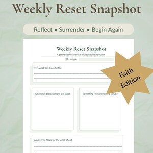 May include: A white Weekly Reset Snapshot template with prompts for reflection, surrender, and beginning again. The template includes sections for gratitude, blessings, and prayer. A gold star with "Faith Edition" text is on the right.
