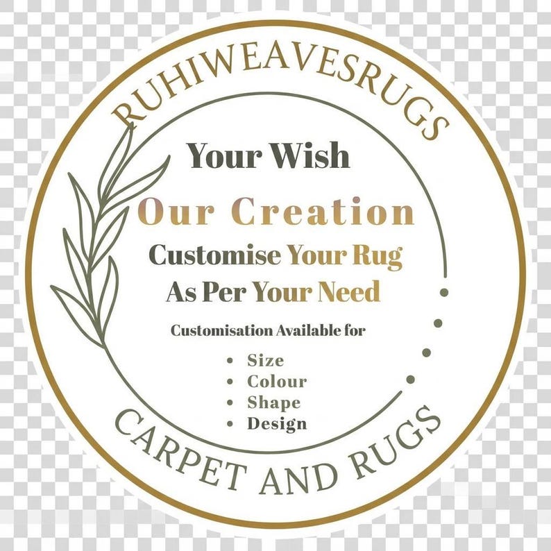 May include: A circular logo with the text "RUHIWEAVESRUGS" in a gold font. The logo includes the text "Your Wish, Our Creation, Customise Your Rug As Per Your Need". Customization options include size, color, shape, and design.