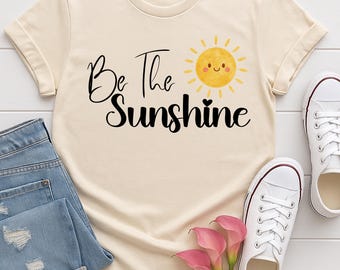 Be The Sunshine tee | White T-Shirt, Cute Sun Script Design
