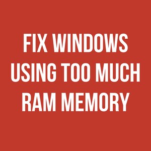 Op de afbeelding: Rode achtergrond met witte tekst: "FIX WINDOWS USING TOO MUCH RAM MEMORY."