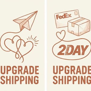 May include: Two illustrations with a cream background. The first shows a paper airplane with a heart-shaped trail and the text "UPGRADE SHIPPING." The second shows a package, a FedEx label, and the text "2 DAY" and "UPGRADE SHIPPING."