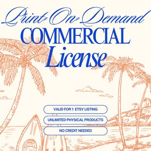 May include: A cream-coloured graphic featuring the text "Print-On-Demand COMMERCIAL License" in blue script. The image includes a beach scene with palm trees and surfboards. Text on the image states "VALID FOR 1 ETSY LISTING", "UNLIMITED PHYSICAL PRODUCTS", and "NO CREDIT NEEDED".