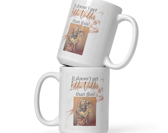 PJ inspirierte weiße glänzende Tasse / Es wird Eddie Vedder nicht als diese / Geschenk für Pearl Jam Fan