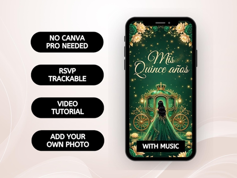May include: A smartphone displays a digital invitation for a quincea&ntilde;era, featuring a green and gold design with a carriage illustration. Text includes "Mis Quince a&ntilde;os", "No Canva Pro Needed", "RSVP Trackable", "Video Tutorial", "Add Your Own Photo", and "With Music".