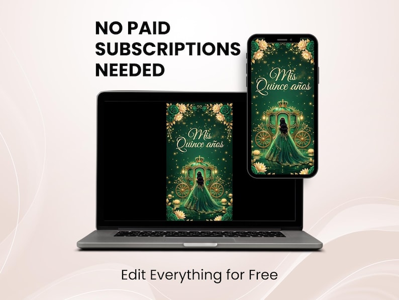 May include: A laptop and smartphone display a digital invitation design for a quincea&ntilde;era. The design features a green gown, a carriage, and the text "Mis Quince a&ntilde;os". The words "NO PAID SUBSCRIPTIONS NEEDED" and "Edit Everything for Free" are also visible.
