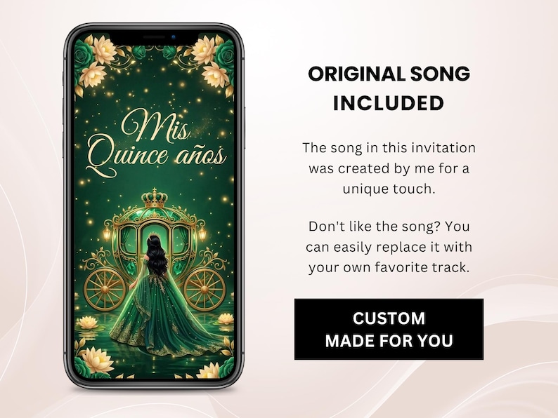 May include: A smartphone displays a digital invitation for a quincea&ntilde;era. The design features a green and gold color scheme with a princess in a carriage. Text on the screen reads "Mis Quince a&ntilde;os". Additional text states "Original Song Included" and "Custom Made For You".