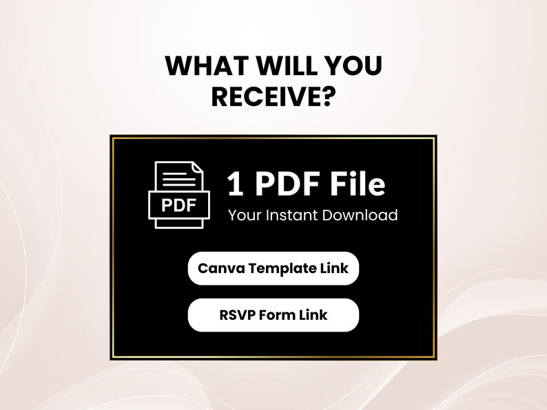 May include: A black and gold graphic with the text "WHAT WILL YOU RECEIVE?" and a list of items. The list includes "1 PDF File" and links to a Canva template and an RSVP form.