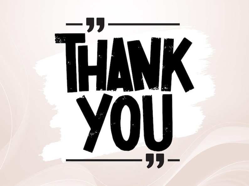 May include: Black "Thank You" text on a white brushstroke, set against a soft, abstract peach background. The words are in a bold, distressed font, with quotation marks above and below.