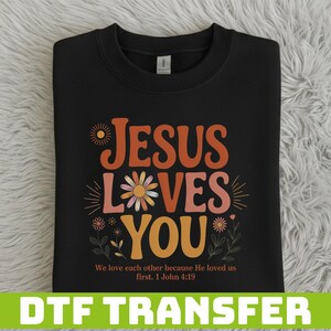 Jesus Loves You Floral DTF Transfer, Retro Bible Verse Heat Press Transfer, Aesthetic Boho Wildflower Faith, DIY Gift For Groovy Christian image 2