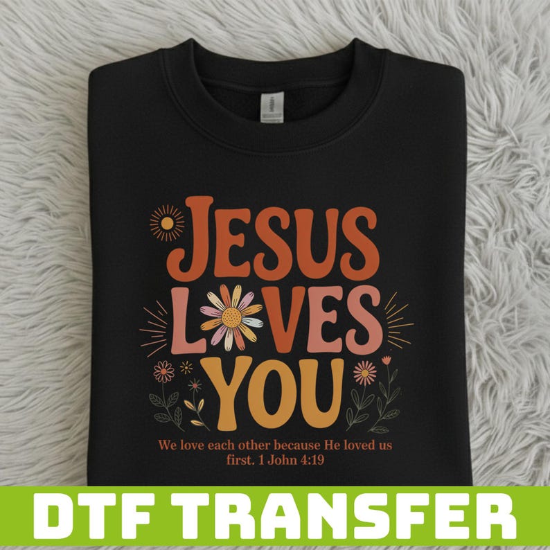 Jesus Loves You Floral DTF Transfer, Retro Bible Verse Heat Press Transfer, Aesthetic Boho Wildflower Faith, DIY Gift For Groovy Christian image 2