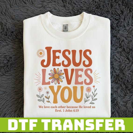 Jesus Loves You Floral DTF Transfer, Retro Bible Verse Heat Press Transfer, Aesthetic Boho Wildflower Faith, DIY Gift For Groovy Christian