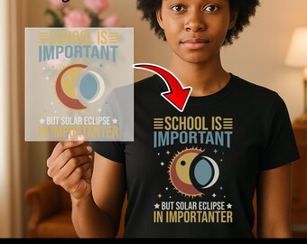 School Is Important Solar Eclipse DTF Transfer, Funny Teacher Science Ready To Press, Student Astronomy Iron On