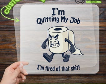Quitting Job DTF Transfer, Funny Toilet Paper Ready To Press, Sarcastic Work Humor Print, Tired Of That Shit, Coworker Gift Heat Transfer