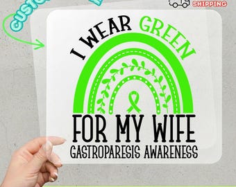 I Wear Green For My Wife DTF Transfer, Gastroparesis Awareness Rainbow Ready To Press,