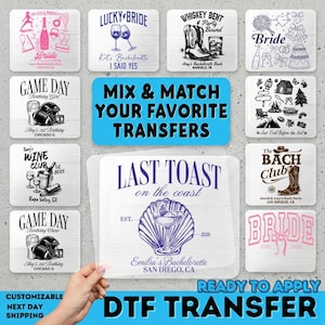May include: A collection of DTF (Direct to Film) transfer designs for bachelorette parties and other events. Designs include text and graphics for "Bride", "Last Toast", "Game Day", and more. The transfers are ready to apply.