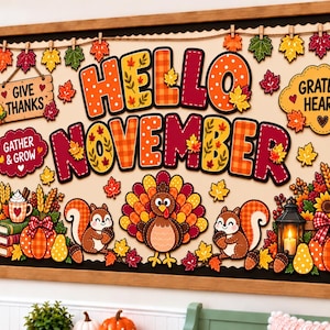 May include: A bulletin board display featuring the text HELLO NOVEMBER in large, colorful letters. Decorations include a turkey, squirrels, pumpkins, autumn leaves, and signs reading GIVE THANKS, GATHER & GROW, and GRATEFUL HEARTS.