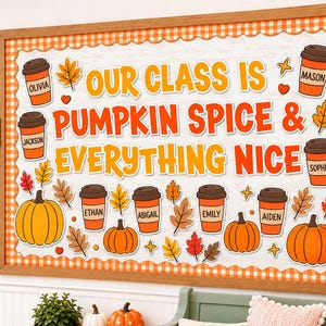 May include: A rectangular bulletin board with a wood frame and orange gingham border. The text reads OUR CLASS IS PUMPKIN SPICE & EVERYTHING NICE. It features illustrations of orange pumpkins, autumn leaves, and coffee cups labeled with names.