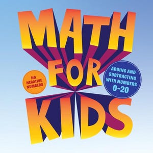 Op de afbeelding: Een kleurrijke afbeelding voor een wiskundeleerbron voor kinderen. De titel "MATH FOR KIDS" staat in grote, 3D-oranje en gele letters. Extra tekst omvat "Adding and Subtracting with Numbers 0-20" en "No Negative Numbers."
