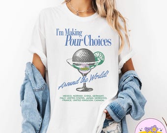 Retro Disney Epcot I'm Making Pour Choices Around The World PNG, Disney Epcot Shirt, Epcot World Tour Shirt, Disney Family Matching Shirt