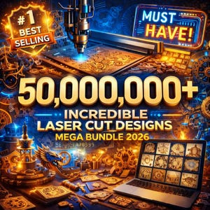 May include: An advertisement for laser cut designs. The image features the text "#1 BEST SELLING" and "MUST HAVE!" in neon lights. The text "50,000,000+ INCREDIBLE LASER CUT DESIGNS MEGA BUNDLE 2026" is also displayed.