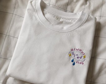 Embroidered “Always Tired Club” T-shirt – custom Sweatshirt, funny shirt, kawaii hoodie, embroidered gift, stupid shirt, funny sweatshirt