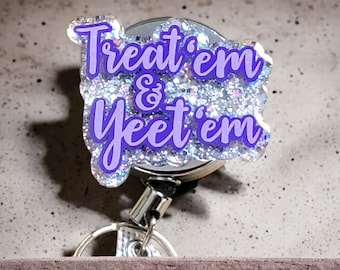 Funny badge reels- Treat em and Yeet them Badge reel. GLITTER  lanyard | Easter day gifts for her. Emergency room nurse tech ma cna pa