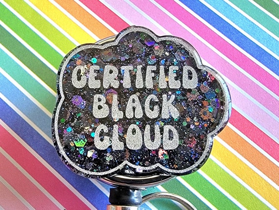 Certified Black Cloud Badge Reel. Handmade Gifts for Her. RN CNA Gift,  Medical Assistant Badge Reel. Surgery Lanyard. Funny Nursing Glitter 