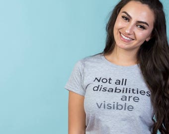 Not All Disabilities Are Visible Unisex Shirt - Choose Color