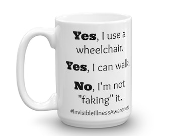 Yes, I Use a Wheelchair And I Can Walk Disability Awareness Coffee Tea Mug - Choose Size