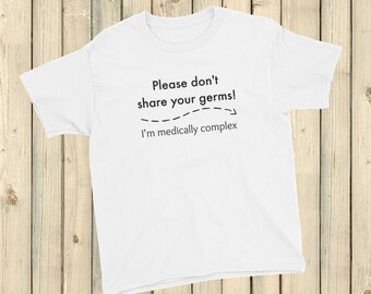 Please Don't Share Your Germs. I'm Medically Complex Kids' Shirt - Choose Color