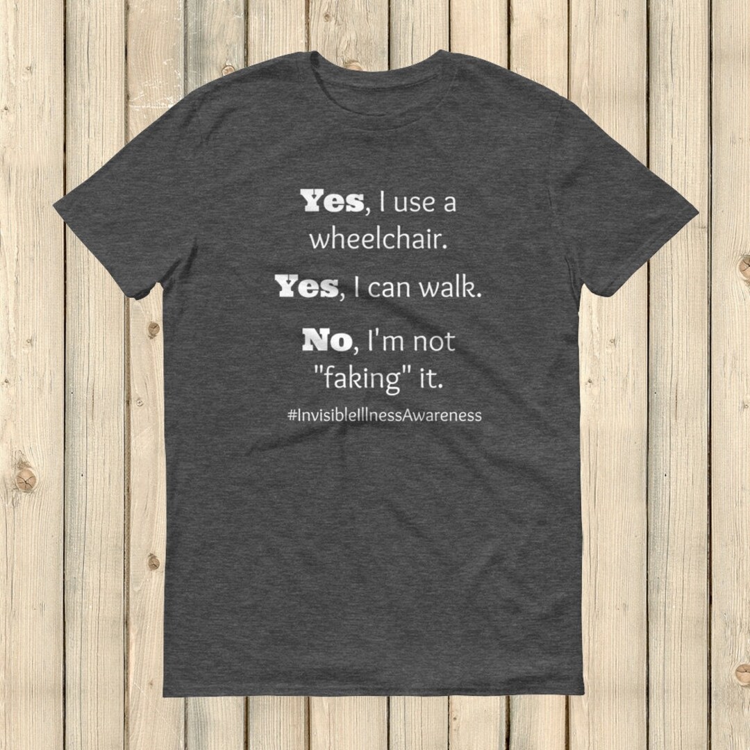 Yes, I Use a Wheelchair and I Can Walk Disability Awareness Unisex ...