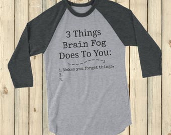 3 Things Brain Fog Does to You Spoonie 3/4 Sleeve Unisex Raglan - Choose Color