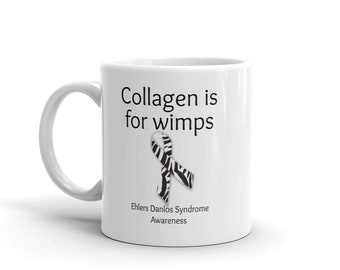 Collagen Is For Wimps Ehlers Danlos EDS Coffee Tea Mug - Choose Size