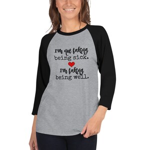 I'm Not Faking Being Sick, I'm Faking Being Well Spoonie 3/4 Sleeve Unisex Raglan Choose Color image 2