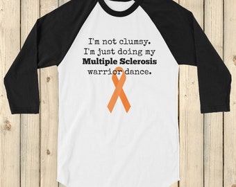 I'm Not Clumsy. This is My MS Warrior Dance Multiple Sclerosis 3/4 Sleeve Unisex Raglan - Choose Color