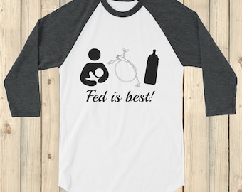 Fed Is Best Tube Feeding Breastfeeding 3/4 Sleeve Unisex Raglan - Choose Color