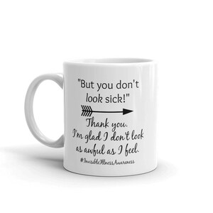 But You Don't Look Sick Spoonie Coffee Tea Mug Choose Size image 1